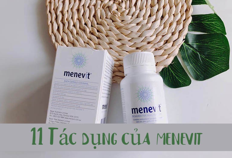 11 Tác Dụng Menevit Cho Nam Giới Nâng Cao Chất Lượng Tinh Trùng