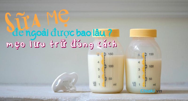 Sữa mẹ để ngoài không khí cần được bảo quản như thế nào để giữ được lâu?
