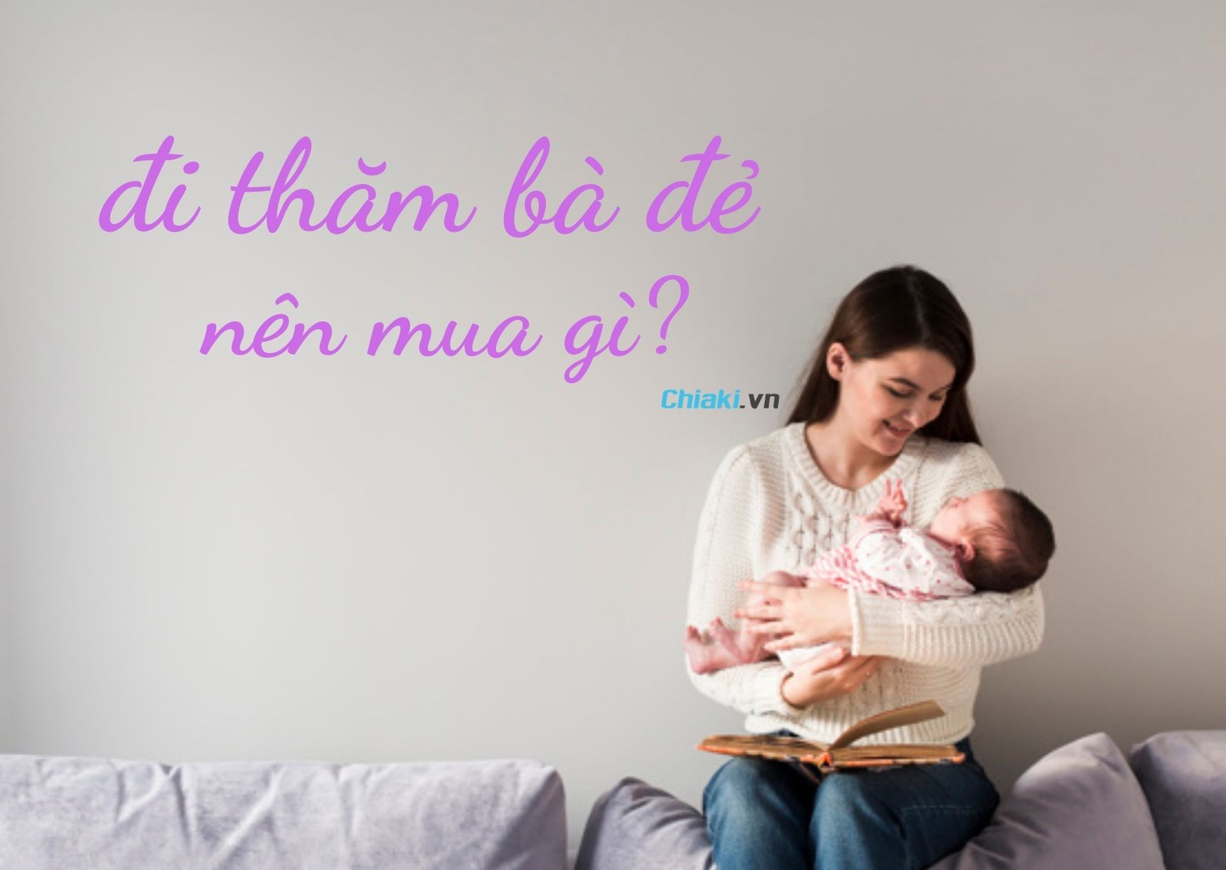 Đi Thăm Bà Đẻ Nên Mua Gì? 10 Món Quà Ý Nghĩa Và Điều Kiêng Kị Nên Tránh