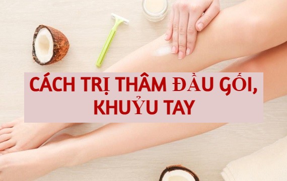 21 Cách Trị Thâm Đầu Gối, Khuỷu Tay Nhanh Chóng, An Toàn Và Hiệu Quả