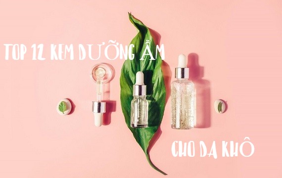 TOP 15 Serum Dưỡng Ẩm, Cấp Ẩm Cho Da Khô Hiệu Quả Nhất