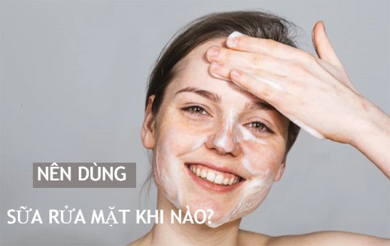 Nên dùng sữa rửa mặt khi nào? Thời điểm sử dụng sữa rửa mặt