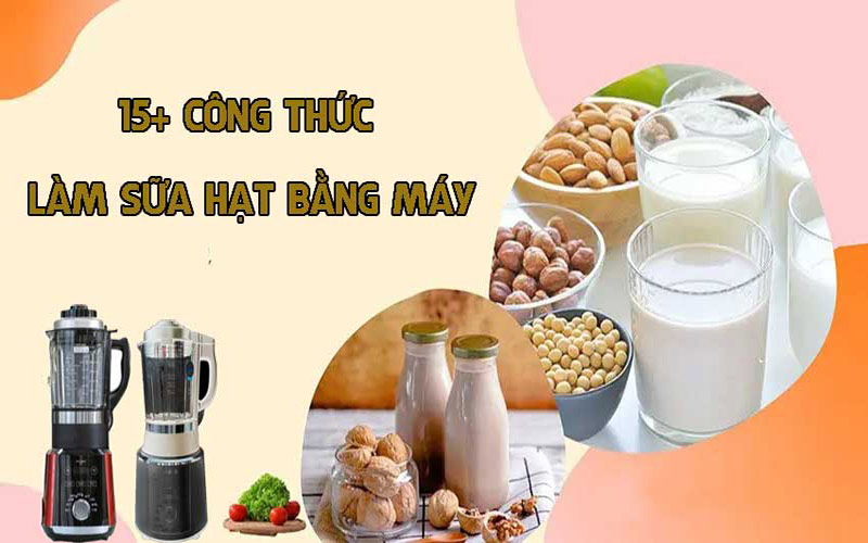 Công thức nấu các loại sữa hạt: Hướng dẫn chi tiết để làm sữa hạt ngon tại nhà