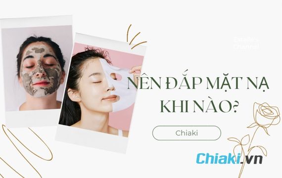 nên đắp mặt nạ khi nào