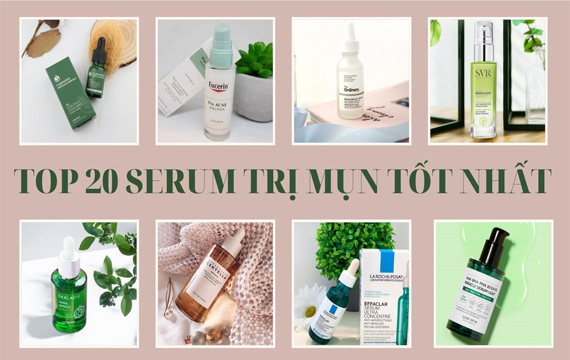 TOP 20 Serum Trị Mụn Tốt Nhất Được Bác Sĩ Khuyên Dùng