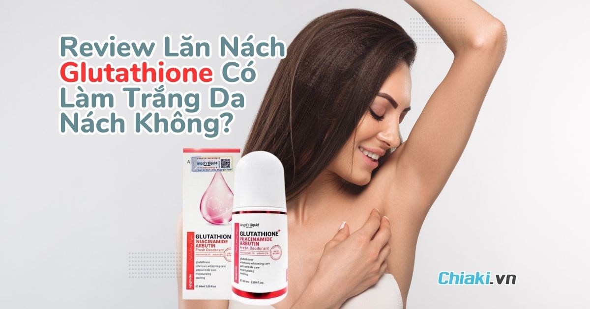 Review Ln Nch Glutathione C Lm Trng Da Nch Khng? Gi Bao Nhiu?