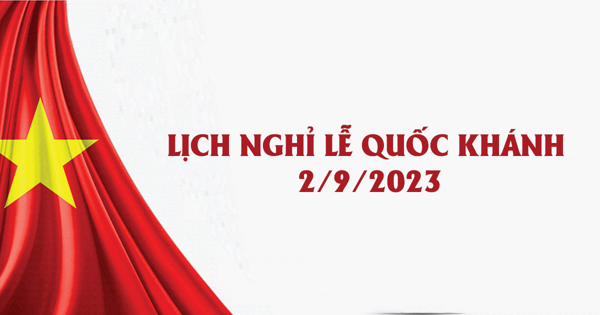 Lịch nghỉ lễ Quốc Khánh 2/9 năm 2023 được nghỉ mấy ngày?