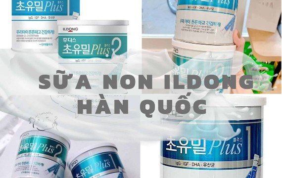 Tác dụng chính của sữa non ildong Hàn Quốc