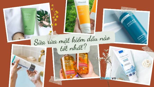  Sữa rửa mặt kiềm dầu nên mua nhất