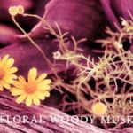 Nhóm hương hoa cổ, gỗ & xạ hương (Floral Woody Musk)